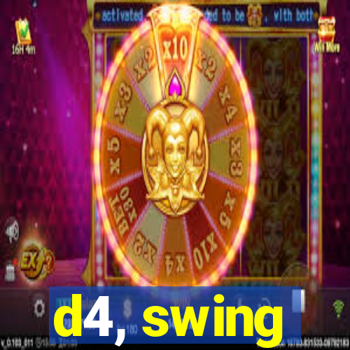d4, swing